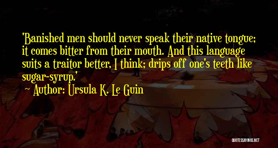 Native Language Quotes By Ursula K. Le Guin