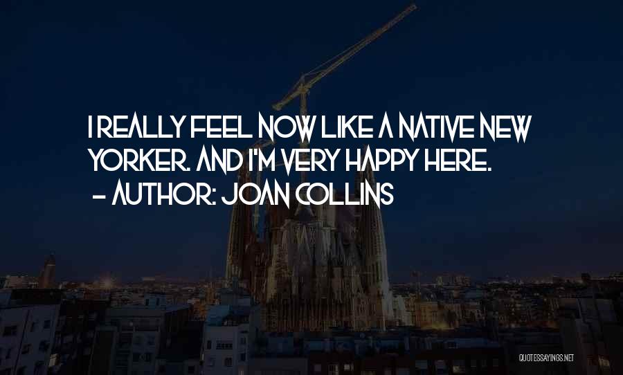 Native New Yorker Quotes By Joan Collins