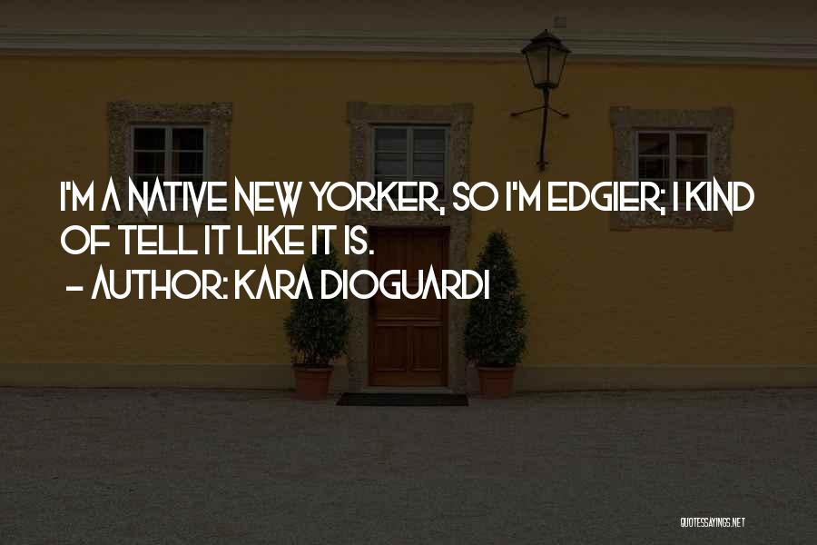 Native New Yorker Quotes By Kara DioGuardi
