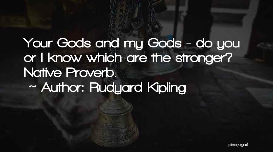 Native Quotes By Rudyard Kipling