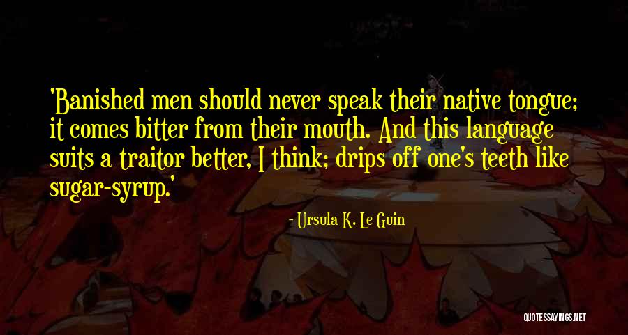Native Tongue Quotes By Ursula K. Le Guin Native Tongue Quotes By Ursula K. Le Guin
