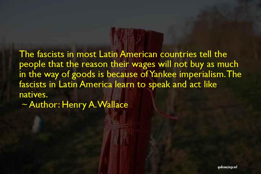 Natives Be Like Quotes By Henry A. Wallace