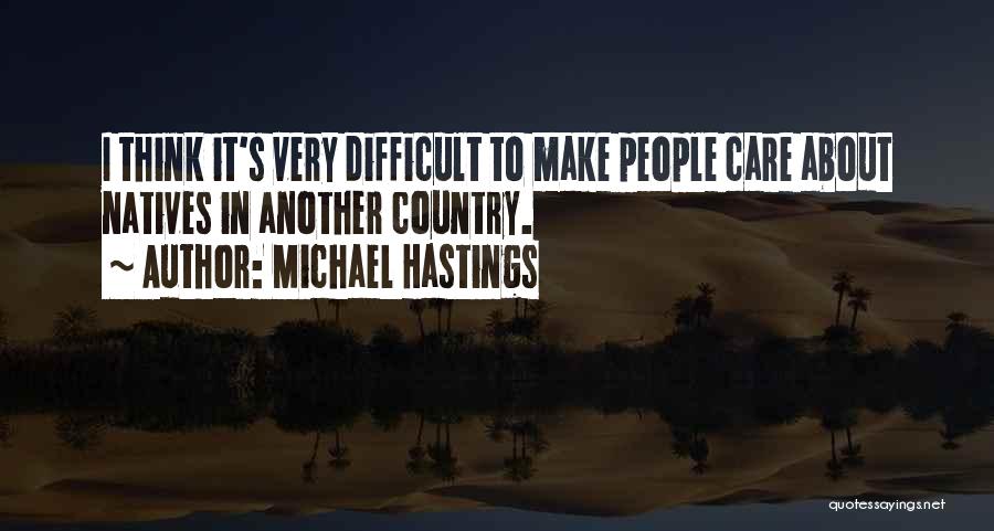 Natives Quotes By Michael Hastings