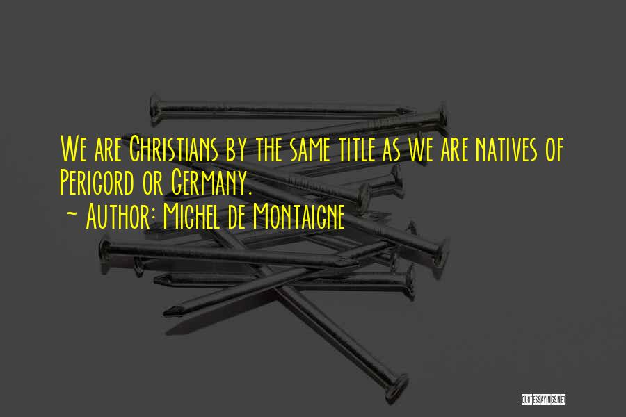 Natives Quotes By Michel De Montaigne
