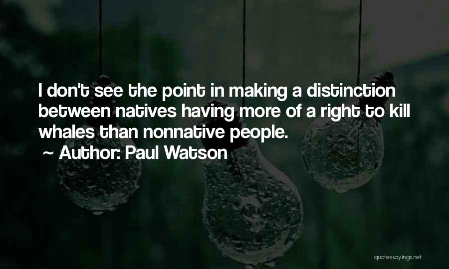 Natives Quotes By Paul Watson