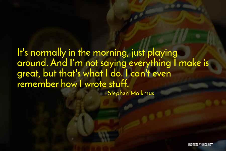 Natividade Fm Quotes By Stephen Malkmus Natividade Fm Quotes By Stephen Malkmus