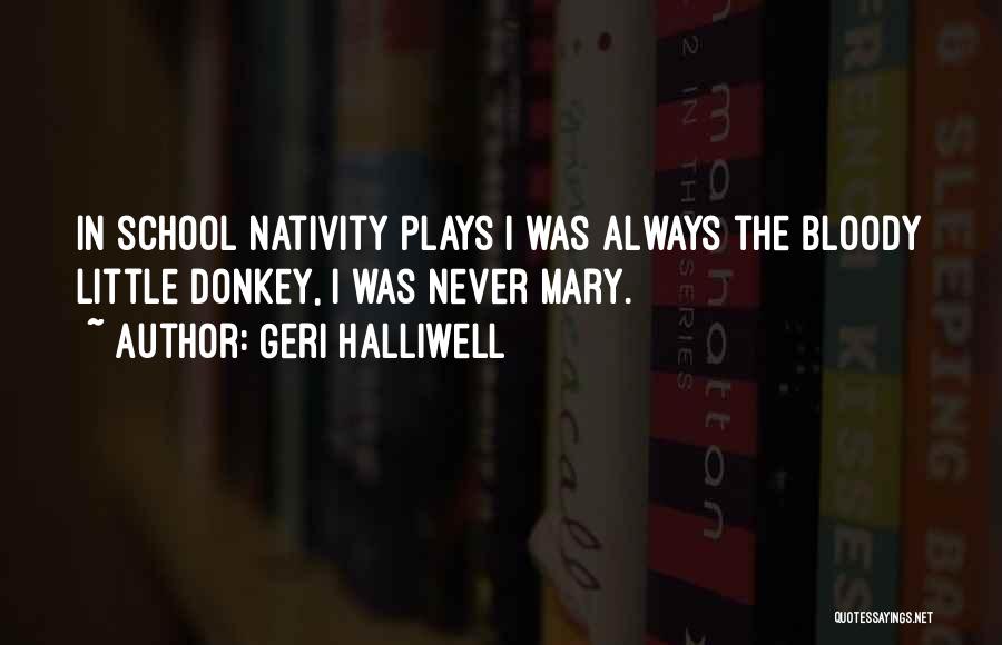 Nativity Play Quotes By Geri Halliwell