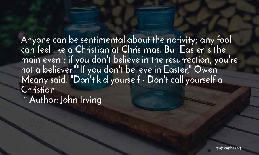 Nativity Quotes By John Irving