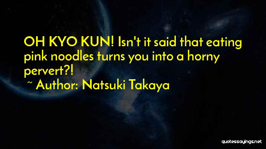 Natsuki Takaya Quotes 1252173