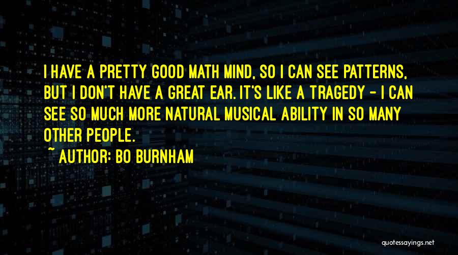 Natural Ability Quotes By Bo Burnham