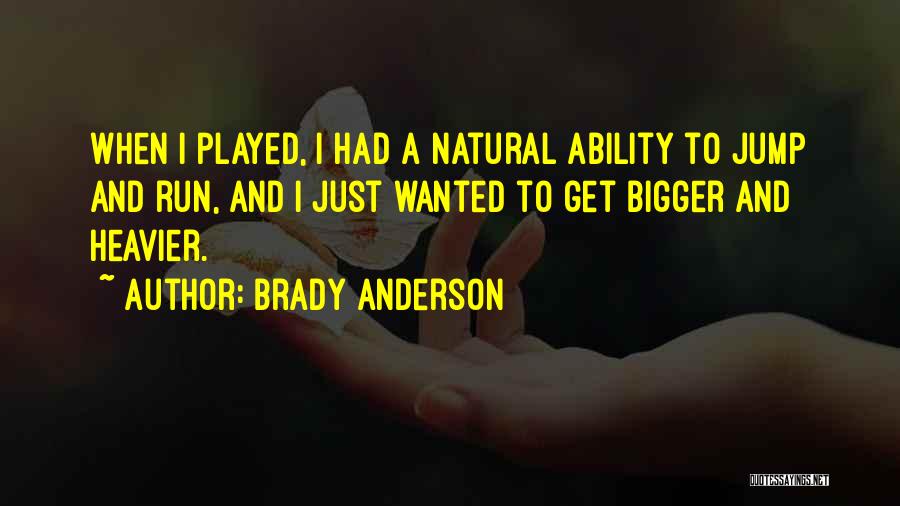 Natural Ability Quotes By Brady Anderson