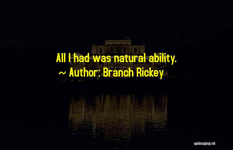 Natural Ability Quotes By Branch Rickey