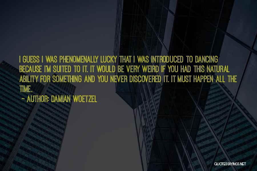 Natural Ability Quotes By Damian Woetzel