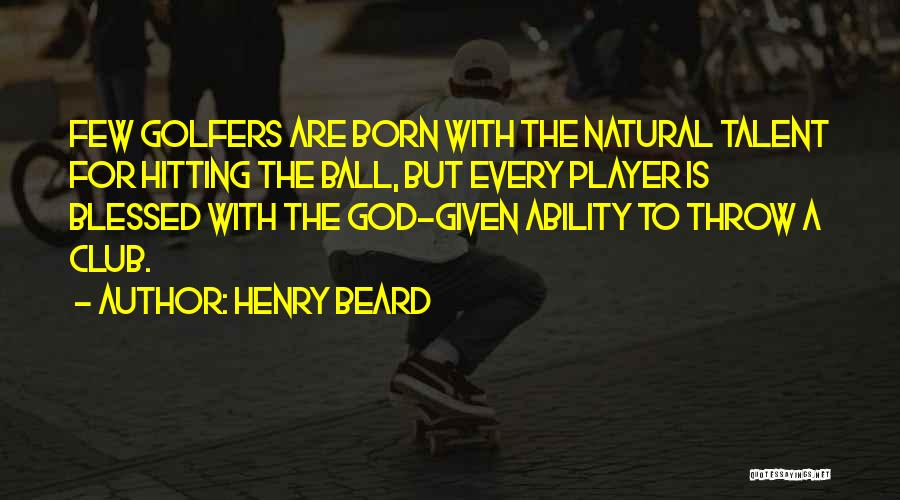 Natural Ability Quotes By Henry Beard