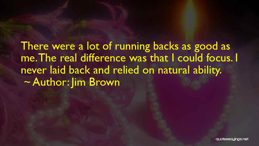 Natural Ability Quotes By Jim Brown