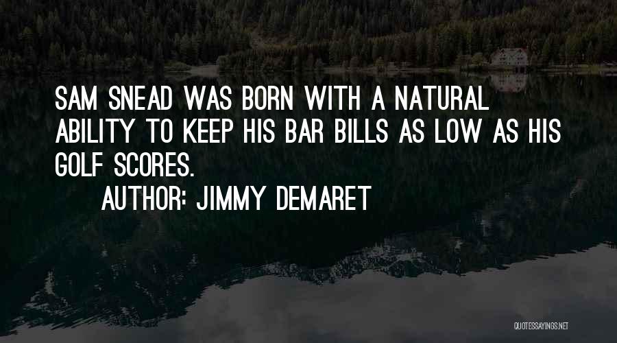 Natural Ability Quotes By Jimmy Demaret