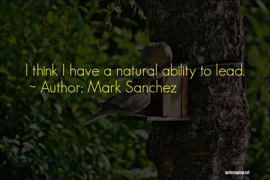 Natural Ability Quotes By Mark Sanchez