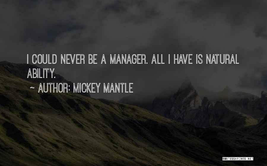 Natural Ability Quotes By Mickey Mantle