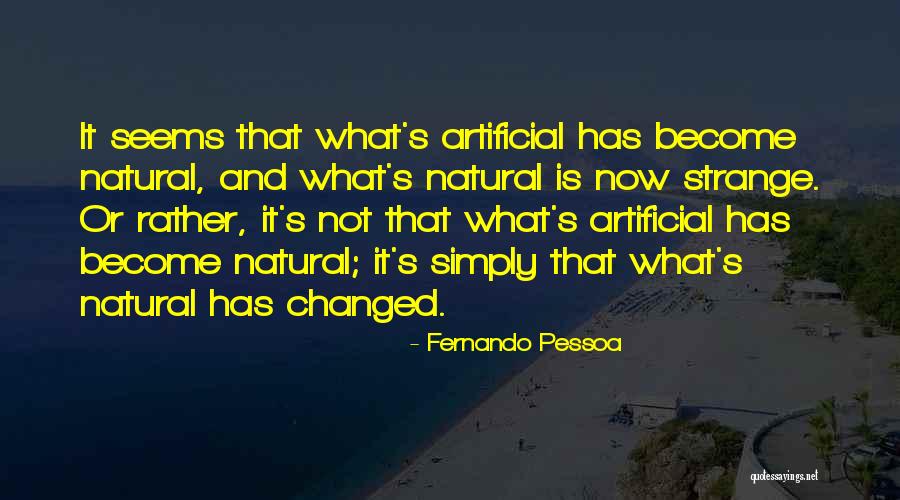 Natural Artificial Quotes By Fernando Pessoa Natural Artificial Quotes By Fernando Pessoa
