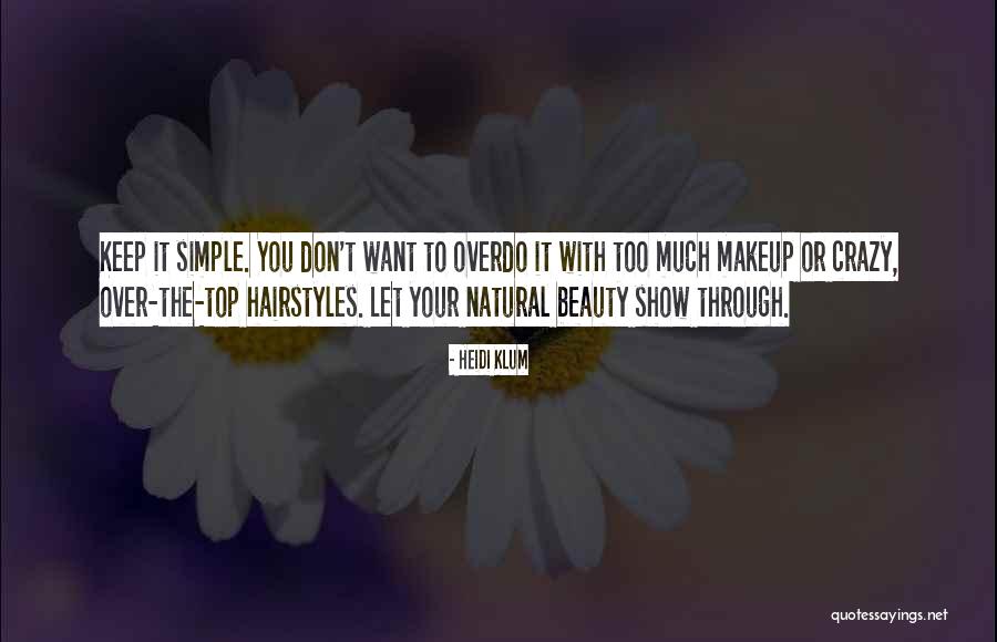 Natural Beauty And Makeup Quotes By Heidi Klum Natural Beauty And Makeup Quotes By Heidi Klum