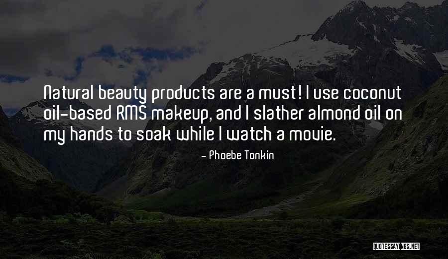 Natural Beauty And Makeup Quotes By Phoebe Tonkin Natural Beauty And Makeup Quotes By Phoebe Tonkin