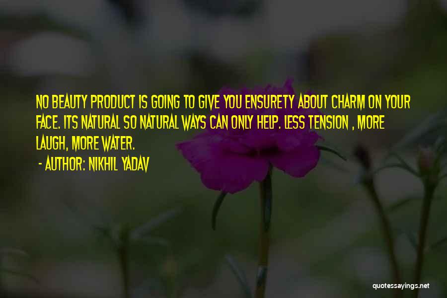 Natural Beauty Product Quotes By Nikhil Yadav