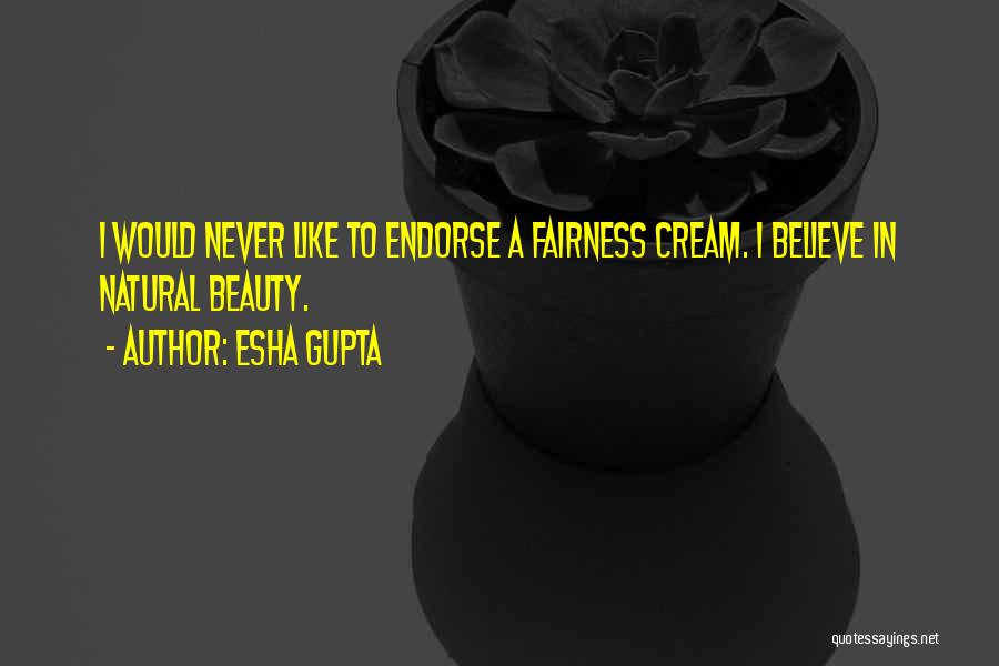 Natural Beauty Quotes By Esha Gupta