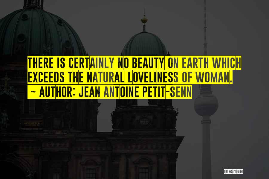 Natural Beauty Woman Quotes By Jean Antoine Petit-Senn