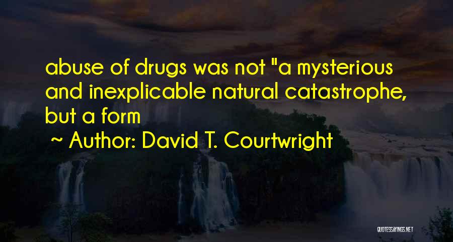 Natural Catastrophe Quotes By David T. Courtwright