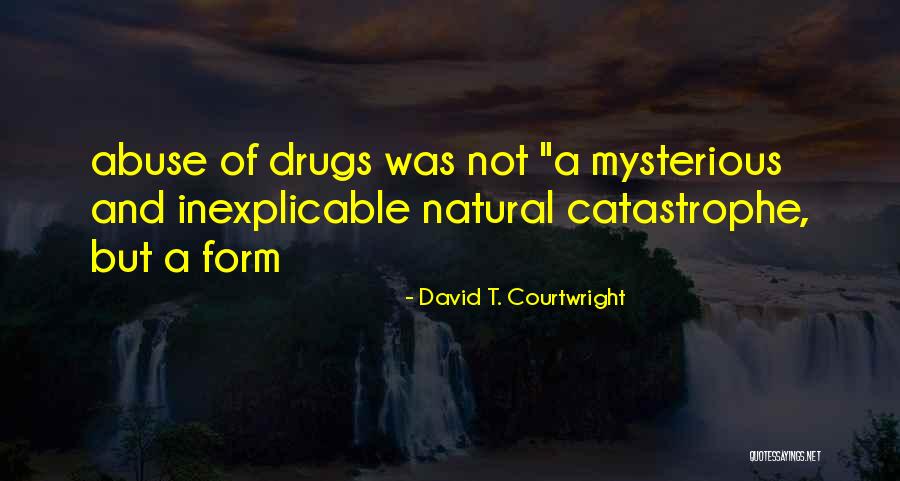 Natural Catastrophe Quotes By David T. Courtwright