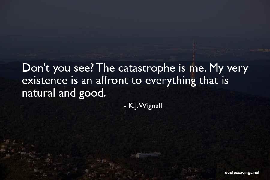 Natural Catastrophe Quotes By K.J. Wignall