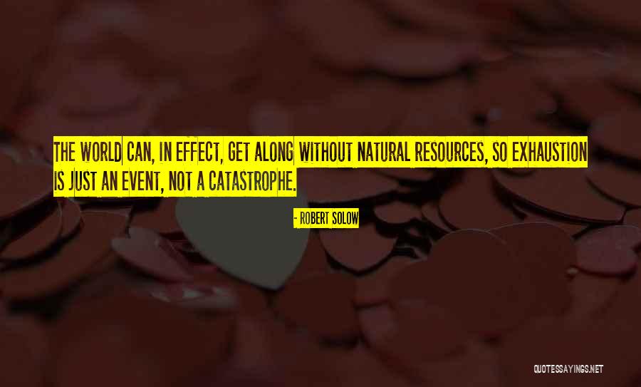 Natural Catastrophe Quotes By Robert Solow