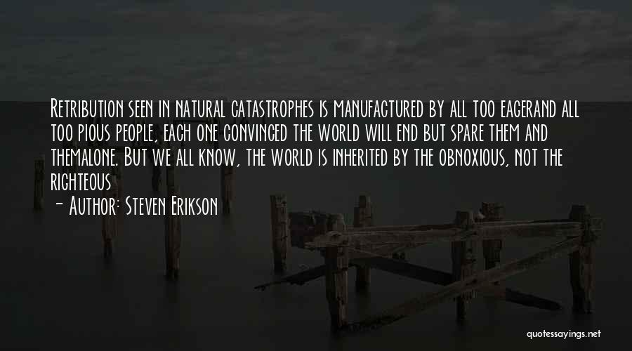 Natural Catastrophes Quotes By Steven Erikson