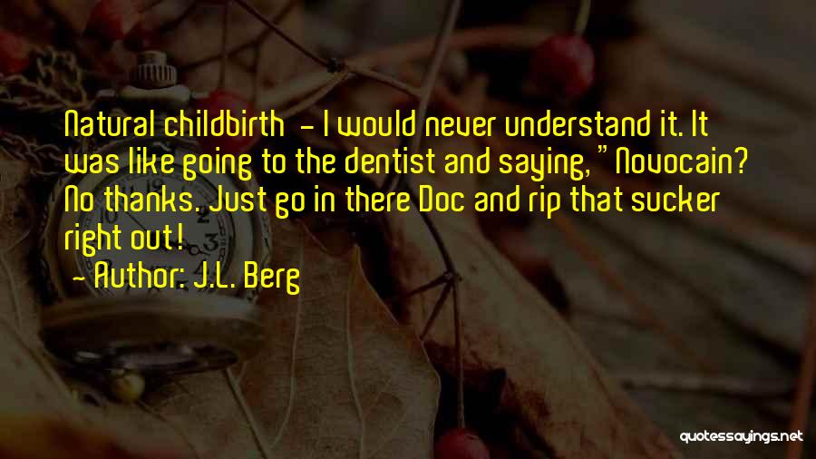 Natural Childbirth Quotes By J.L. Berg