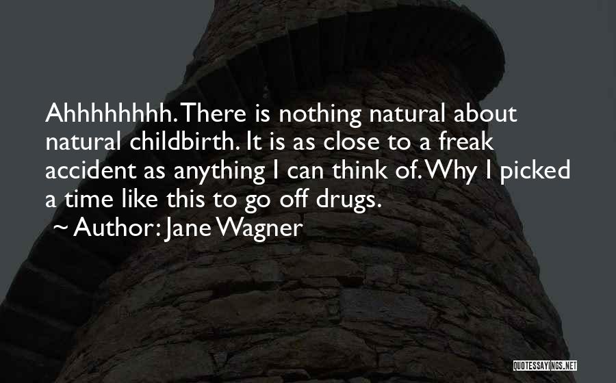 Natural Childbirth Quotes By Jane Wagner