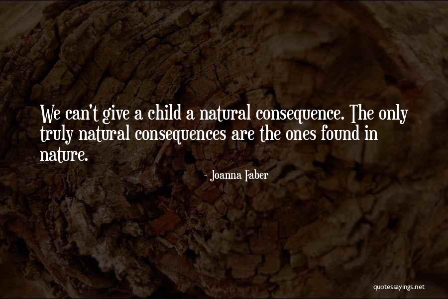 Natural Consequences Quotes By Joanna Faber Natural Consequences Quotes By Joanna Faber