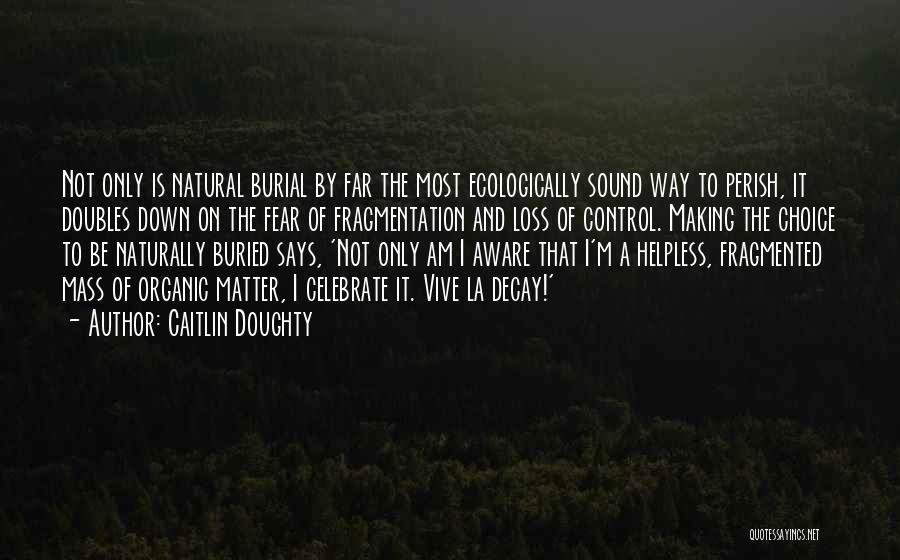 Natural Decay Quotes By Caitlin Doughty