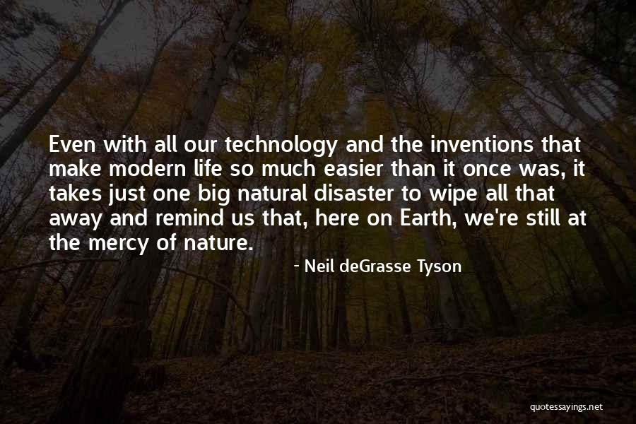 Natural Disaster And Nature Quotes By Neil DeGrasse Tyson Natural Disaster And Nature Quotes By Neil DeGrasse Tyson