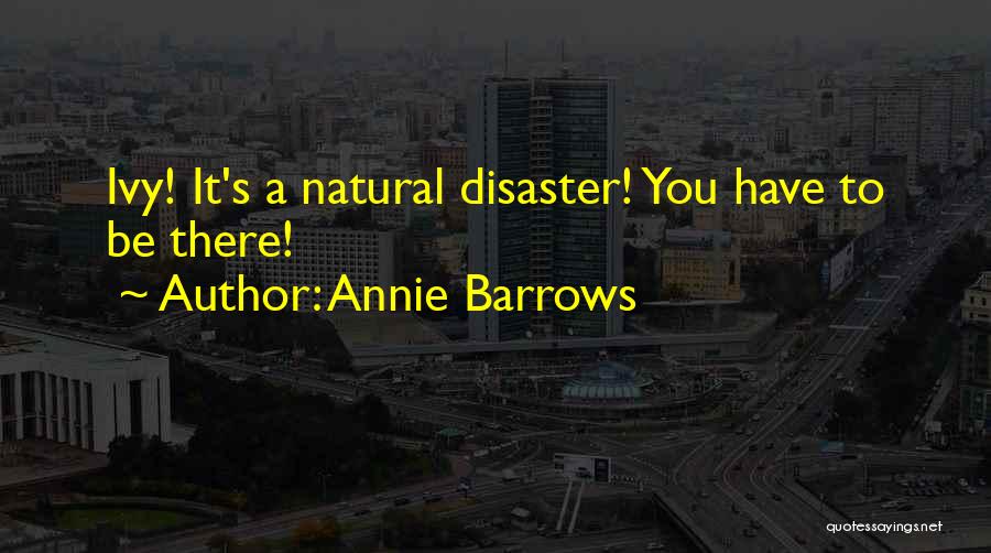 Natural Disaster Quotes By Annie Barrows