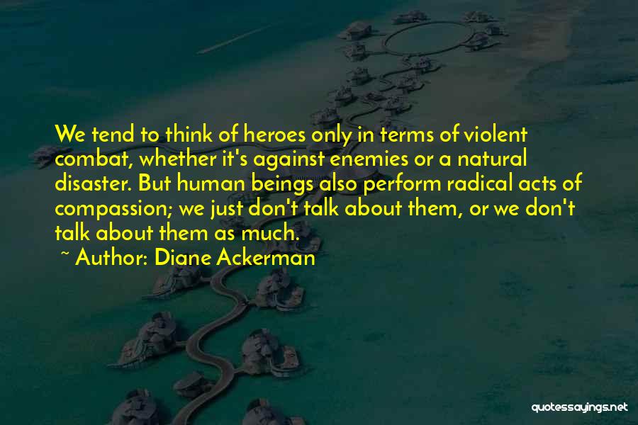 Natural Disaster Quotes By Diane Ackerman