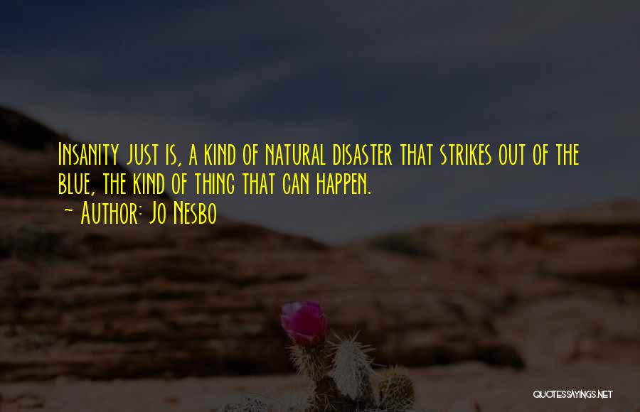 Natural Disaster Quotes By Jo Nesbo