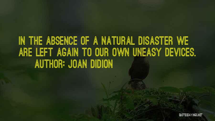 Natural Disaster Quotes By Joan Didion