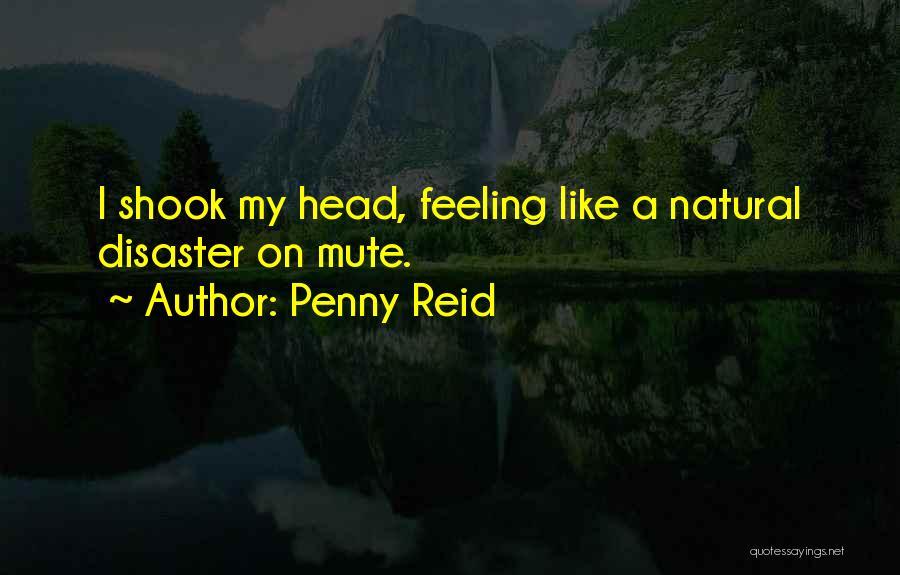 Natural Disaster Quotes By Penny Reid