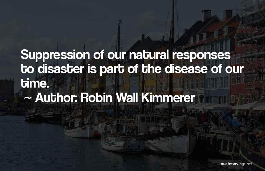 Natural Disaster Quotes By Robin Wall Kimmerer