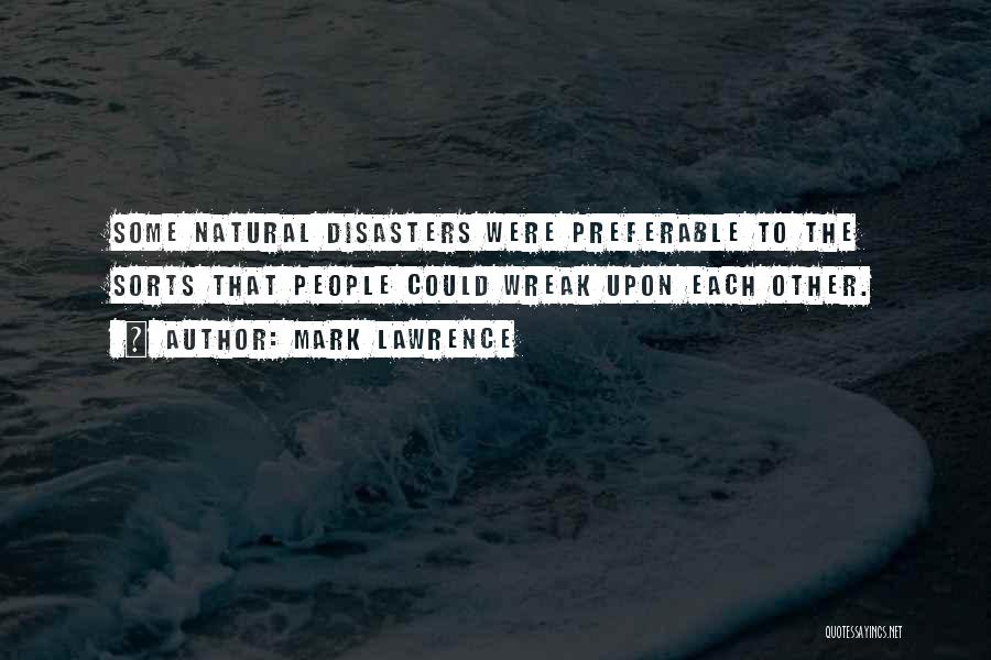 Natural Disasters Quotes By Mark Lawrence
