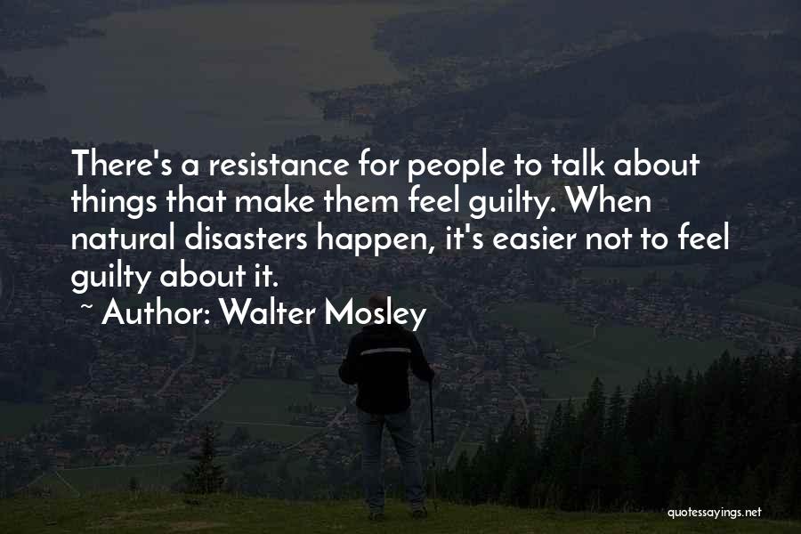 Natural Disasters Quotes By Walter Mosley
