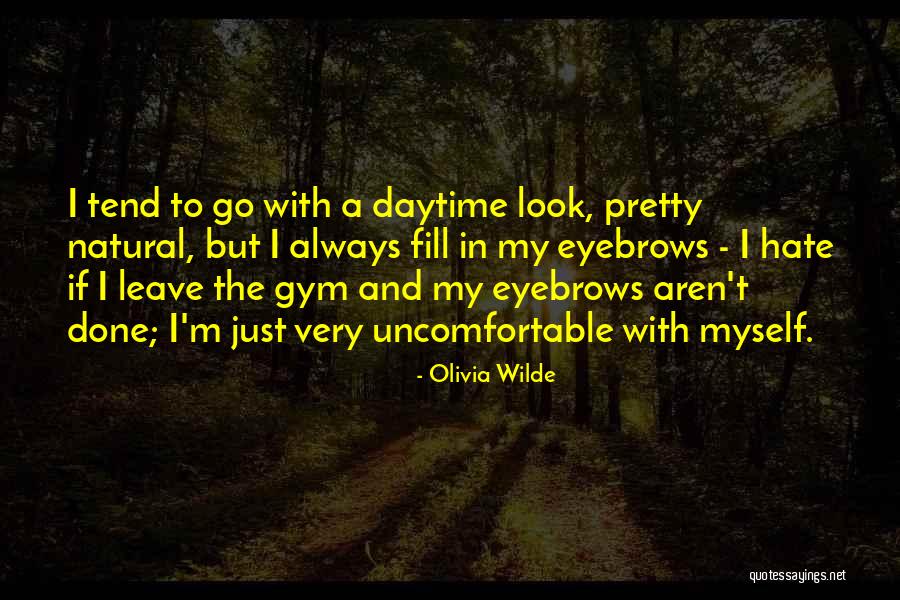 Natural Eyebrows Quotes By Olivia Wilde Natural Eyebrows Quotes By Olivia Wilde