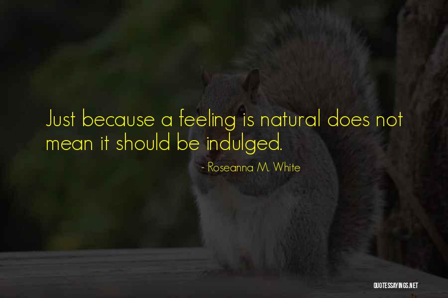 Natural Feeling Quotes By Roseanna M. White