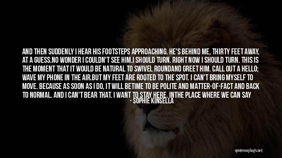 Natural Feeling Quotes By Sophie Kinsella Natural Feeling Quotes By Sophie Kinsella