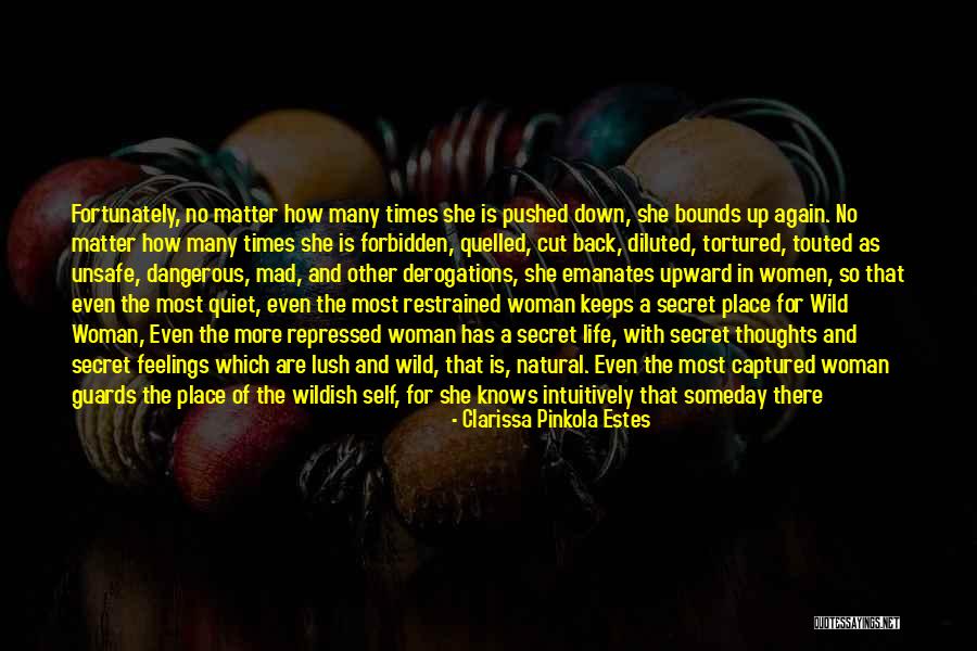 Natural Feelings Quotes By Clarissa Pinkola Estes Natural Feelings Quotes By Clarissa Pinkola Estes